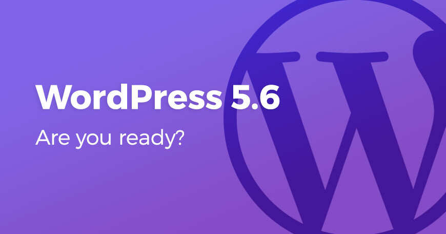 WordPress 5.6 Πέντε εκπληκτικές νέες δυνατότητες